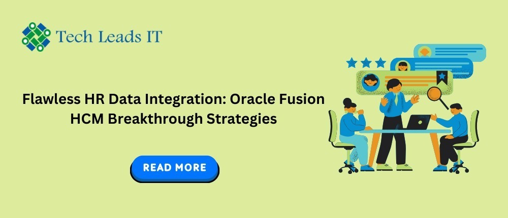 Flawless HR Data Integration: Oracle Fusion HCM Breakthrough Strategies