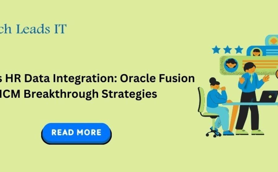 Flawless HR Data Integration: Oracle Fusion HCM Breakthrough Strategies