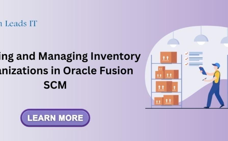 Creating and Managing Inventory Organizations in Oracle Fusion SCM