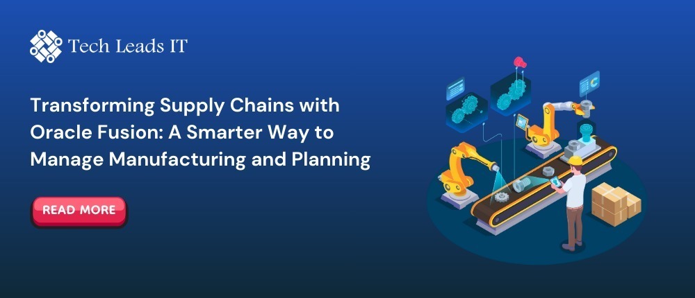 Transforming Supply Chains with Oracle Fusion: A Smarter Way to Manage Manufacturing and Planning