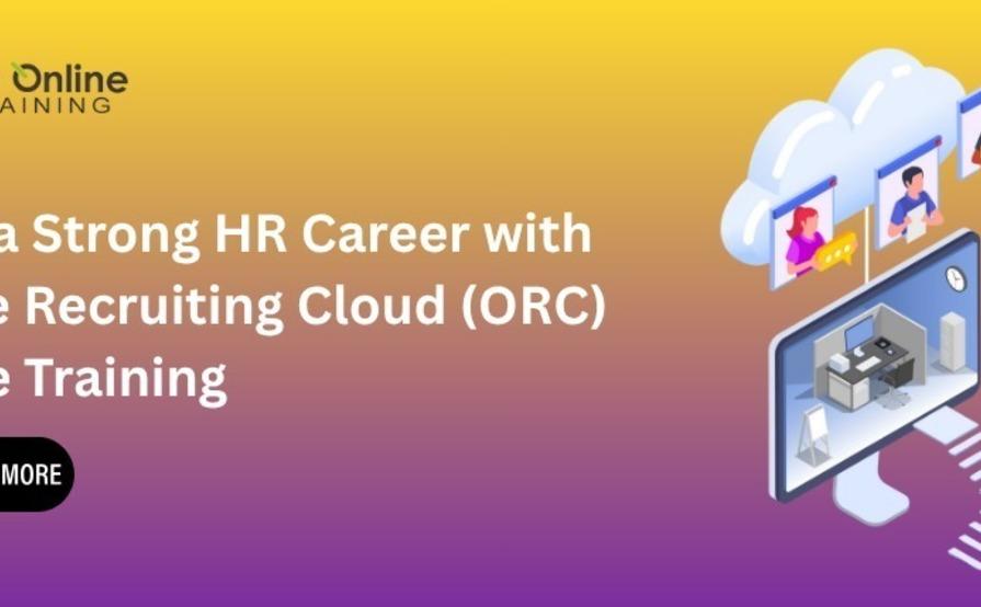 Build a Strong HR Career with Oracle Recruiting Cloud (ORC) Online Training
