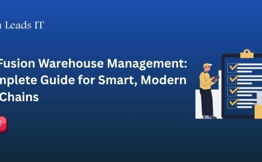 Oracle Fusion Warehouse Management: The Complete Guide for Smart, Modern Supply Chains