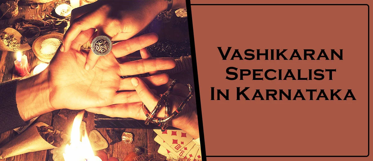 Vashikaran Specialist in Karnataka