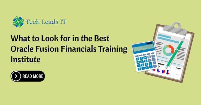 What to Look for in the Best Oracle Fusion Financials Training Institute