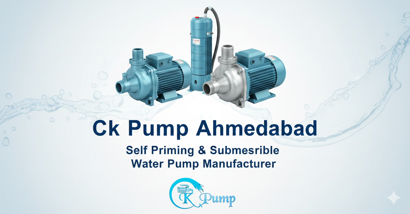 Ck Pump Ahmedabad - Self Priming & Submersible Water Pump Manufacturer