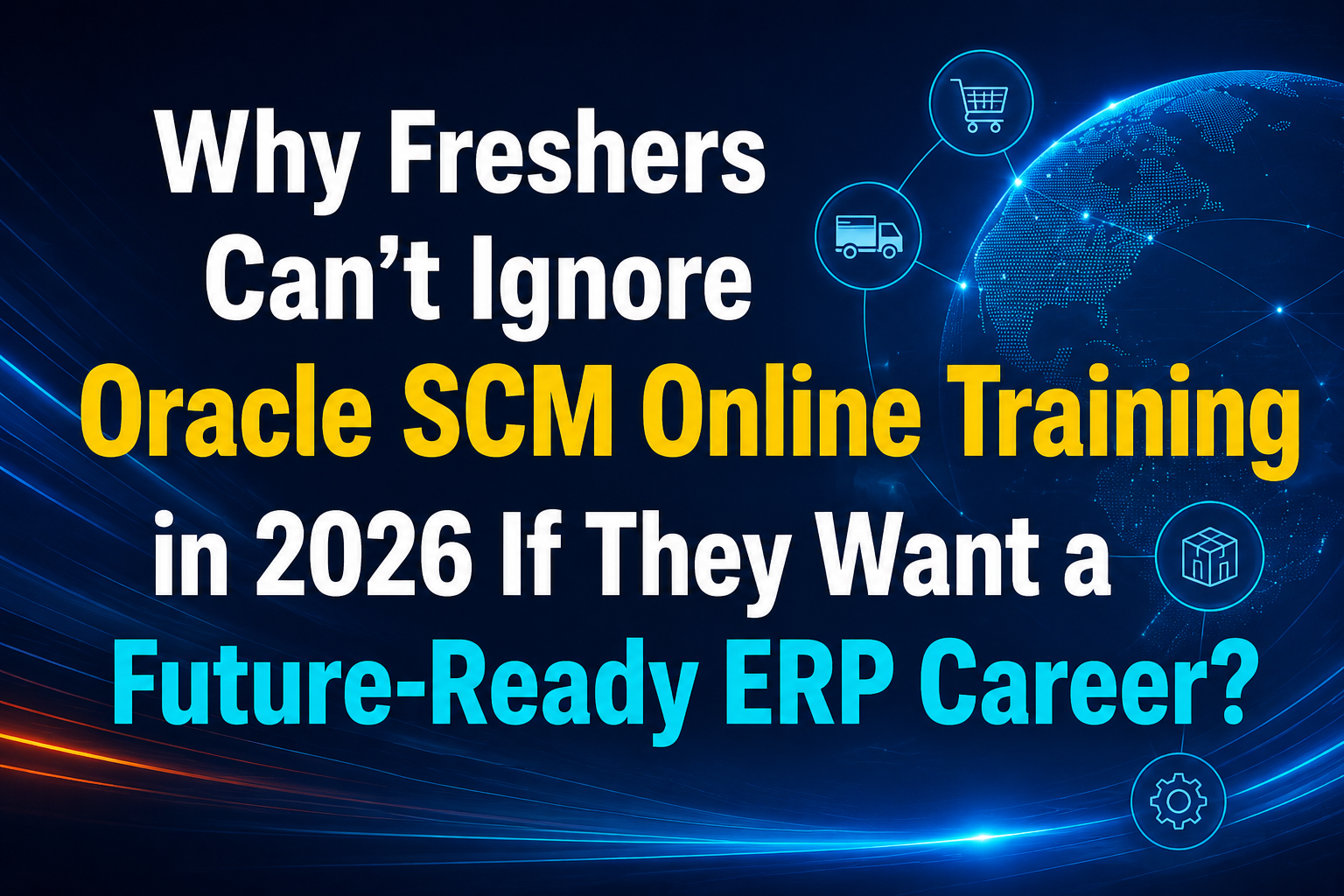 Why Freshers Can't Ignore Oracle SCM Online Training in 2026 If They Want a Future-Ready ERP Career?