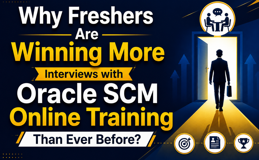 Why Freshers Are Winning More Interviews with Oracle SCM Online Training Than Ever Before?