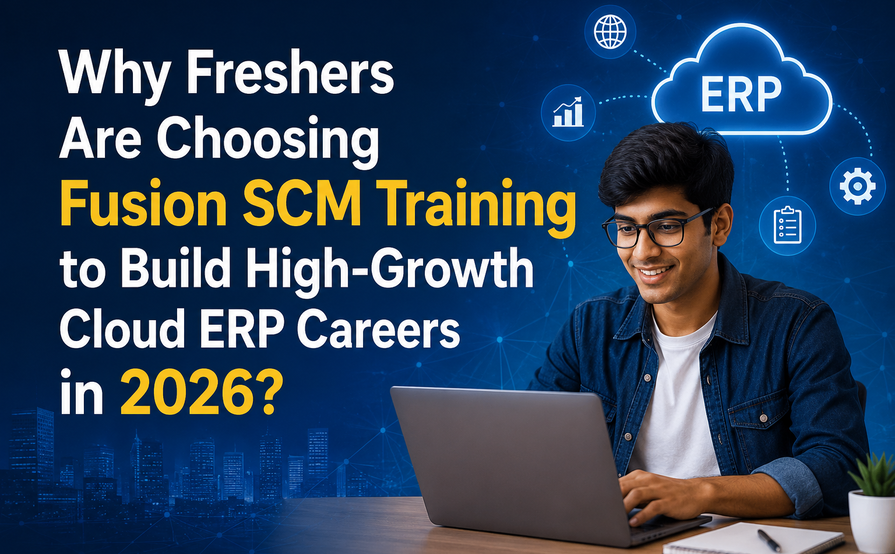Why Freshers Are Choosing Fusion SCM Training to Build High-Growth Cloud ERP Careers in 2026?