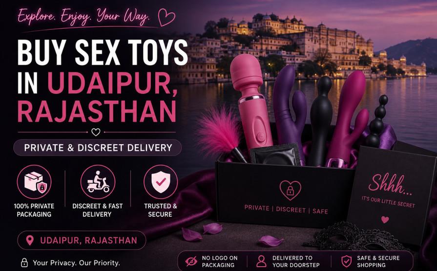 Buy Sex Toys in Udaipur, Rajasthan | Private & Discreet Delivery